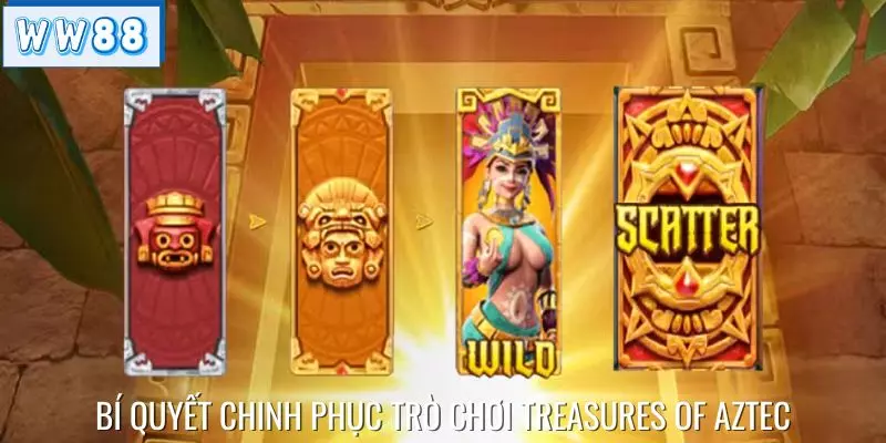 Bí quyết chinh phục trò chơi Treasures of Aztec