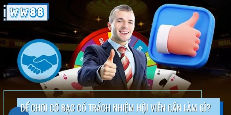 Nắm rõ nguyên tắc để chơi có trách nhiệm