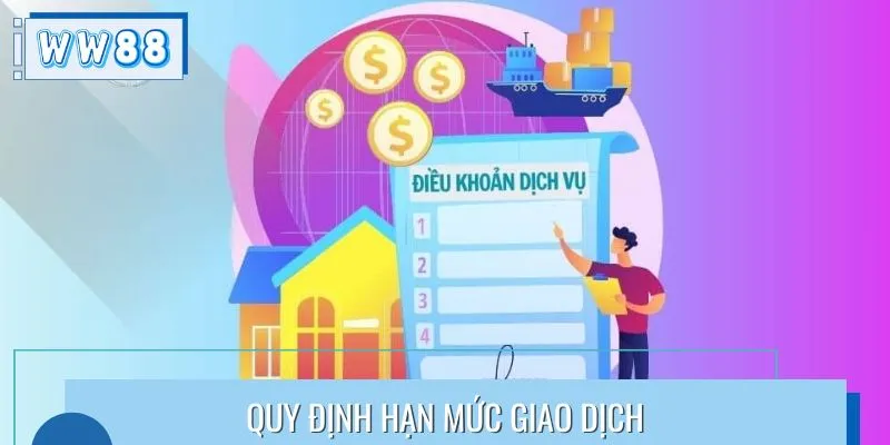 Nhà cái đề cập chi tiết về hạn mức giao dịch