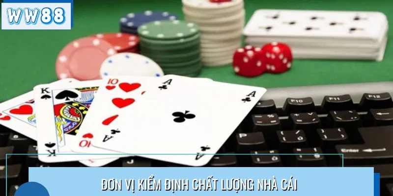 Đơn vị kiểm định chất lượng nhà cái