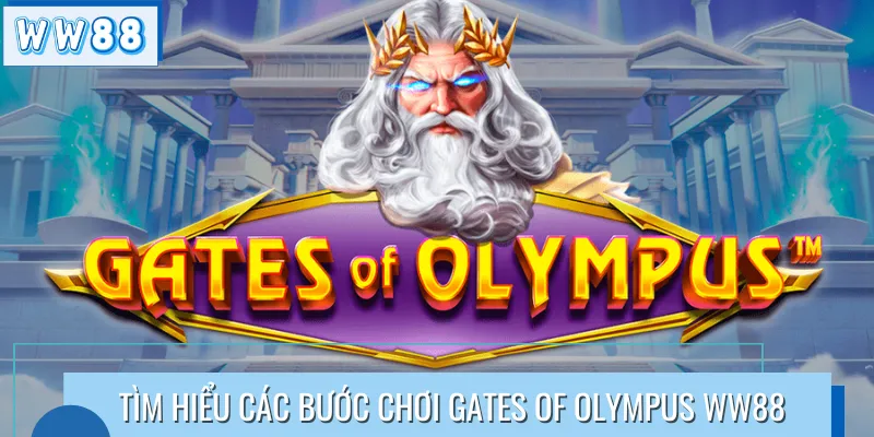 Tìm hiểu các bước chơi Gates of Olympus WW88