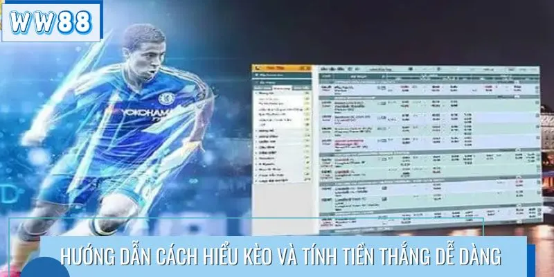 Hướng dẫn cách hiểu kèo và tính tiền thắng dễ dàng