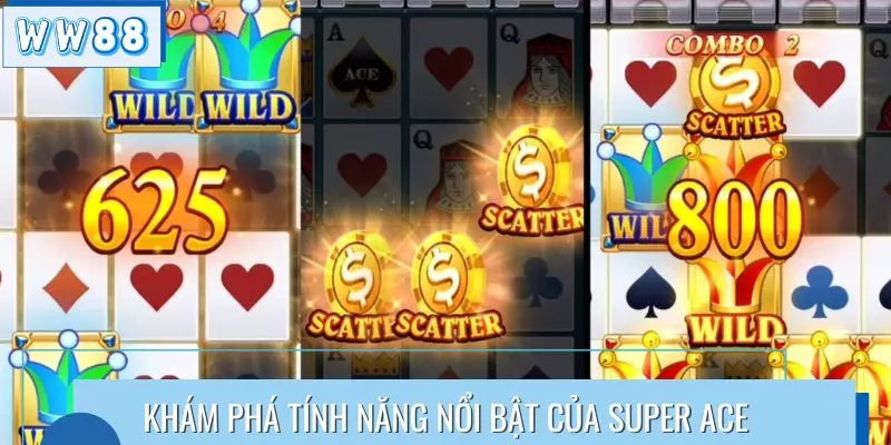 Khám phá tính năng nổi bật của Super Ace