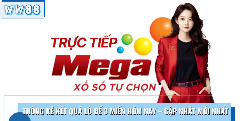 Thống Kê Kết Quả Lô Đề 3 Miền Hôm Nay – Cập Nhật Mới Nhất