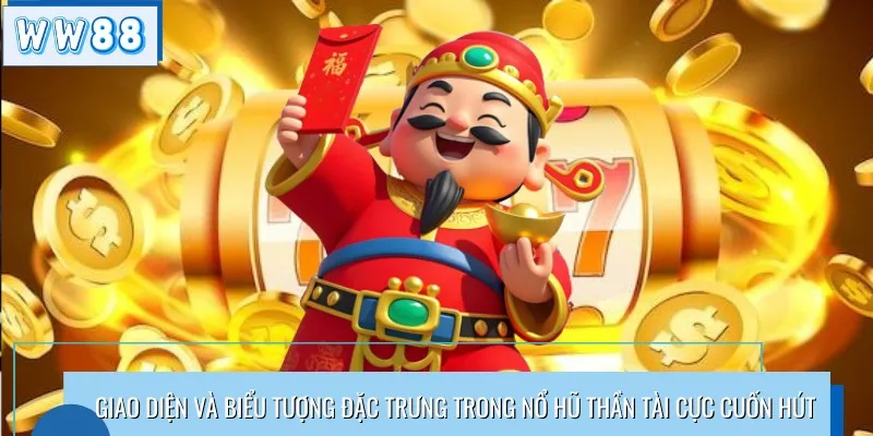 Giao diện và biểu tượng đặc trưng trong nổ hũ thần tài cực cuốn hút