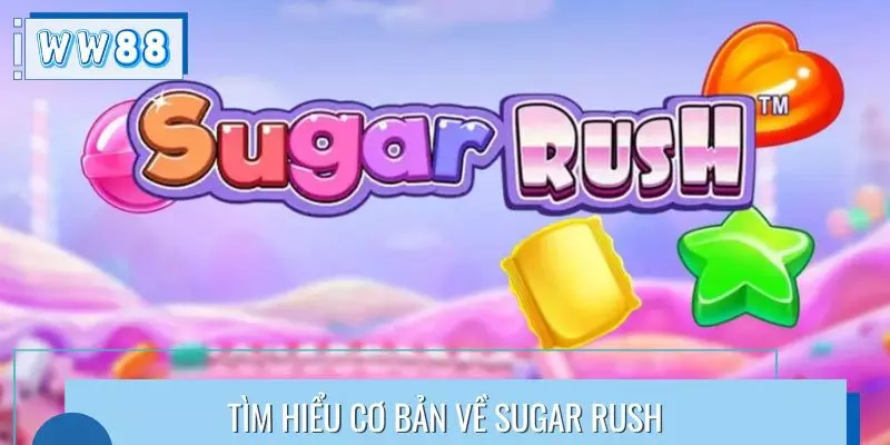 Tìm hiểu cơ bản về Sugar Rush
